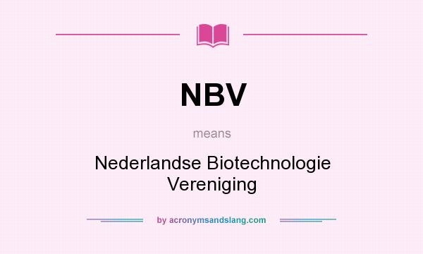 What does NBV mean? It stands for Nederlandse Biotechnologie Vereniging