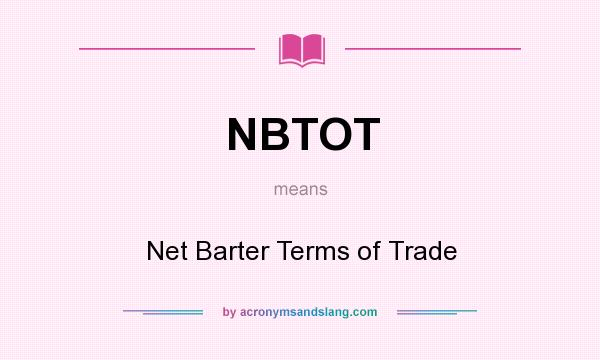 What does NBTOT mean? It stands for Net Barter Terms of Trade