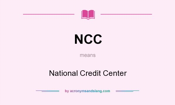 What does NCC mean? It stands for National Credit Center