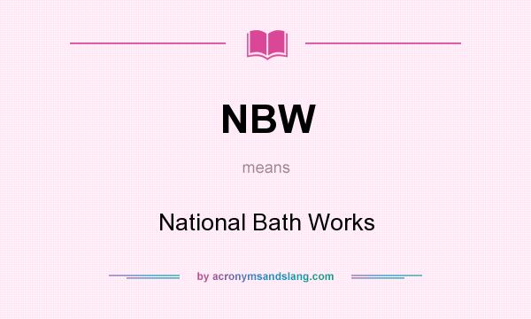 What does NBW mean? It stands for National Bath Works