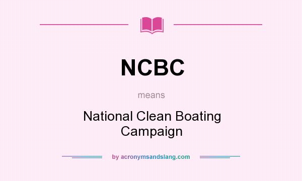 What does NCBC mean? It stands for National Clean Boating Campaign