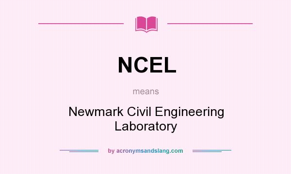 What does NCEL mean? It stands for Newmark Civil Engineering Laboratory