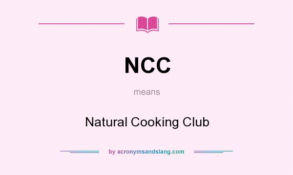 What does NCC mean? It stands for Natural Cooking Club