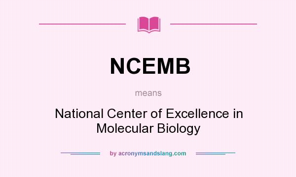 What does NCEMB mean? It stands for National Center of Excellence in Molecular Biology