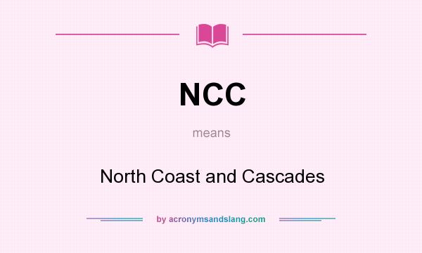 What does NCC mean? It stands for North Coast and Cascades