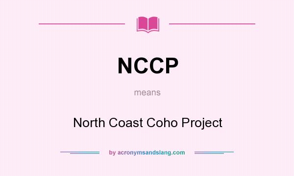 What does NCCP mean? It stands for North Coast Coho Project
