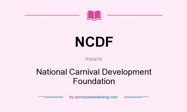 What does NCDF mean? It stands for National Carnival Development Foundation