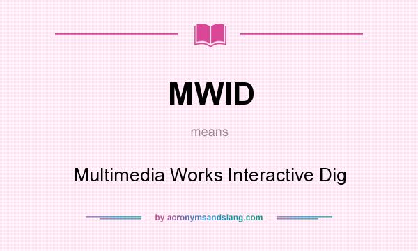 What does MWID mean? It stands for Multimedia Works Interactive Dig