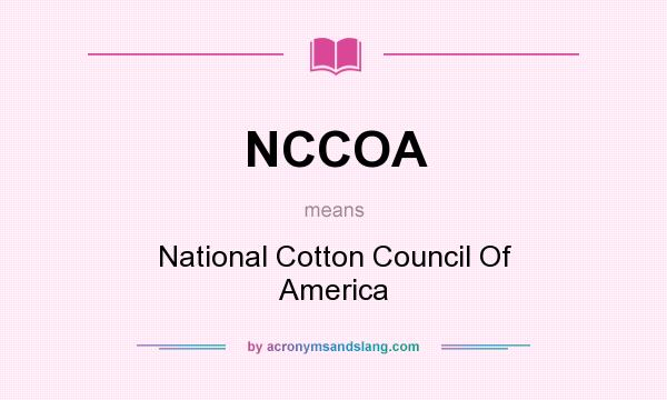 What does NCCOA mean? It stands for National Cotton Council Of America