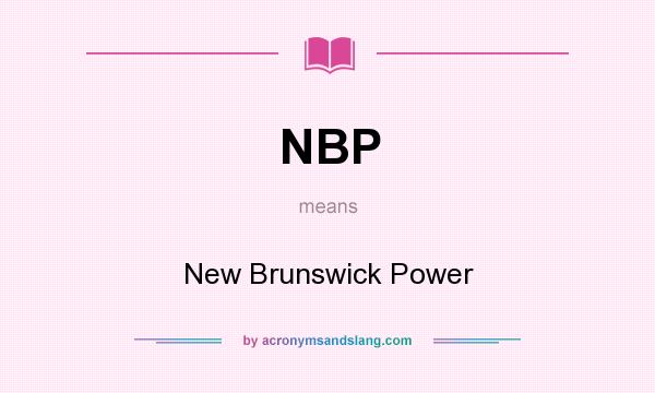 What does NBP mean? It stands for New Brunswick Power
