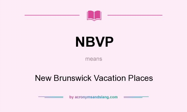 What does NBVP mean? It stands for New Brunswick Vacation Places