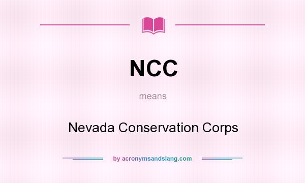 What does NCC mean? It stands for Nevada Conservation Corps