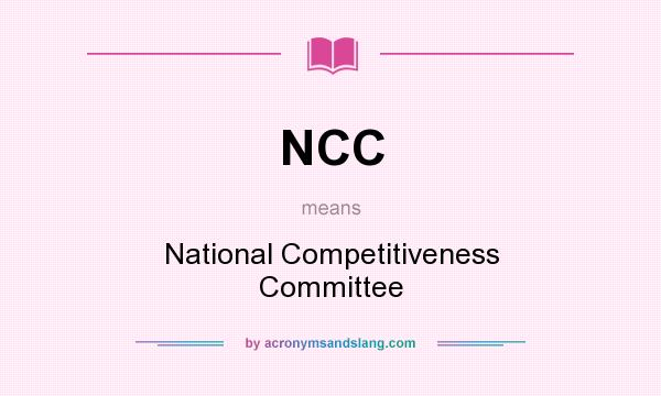 What does NCC mean? It stands for National Competitiveness Committee