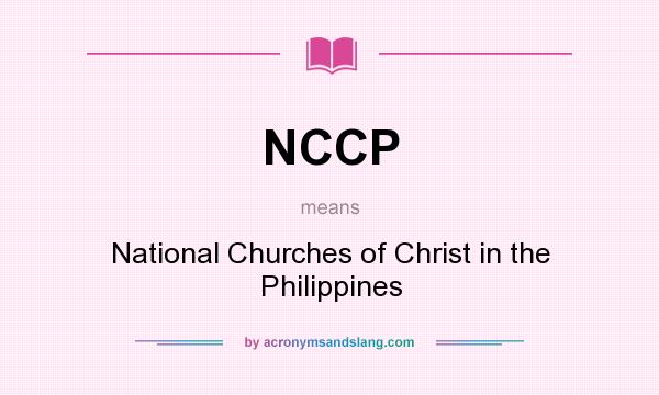 What does NCCP mean? It stands for National Churches of Christ in the Philippines