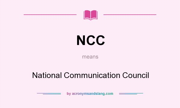 What does NCC mean? It stands for National Communication Council