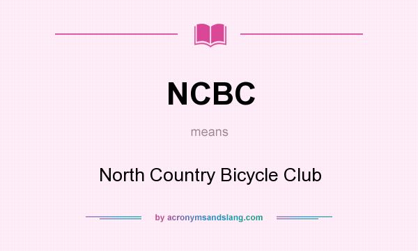 What does NCBC mean? It stands for North Country Bicycle Club