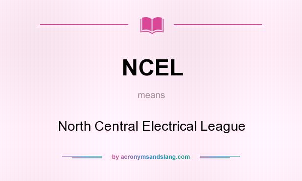 What does NCEL mean? It stands for North Central Electrical League