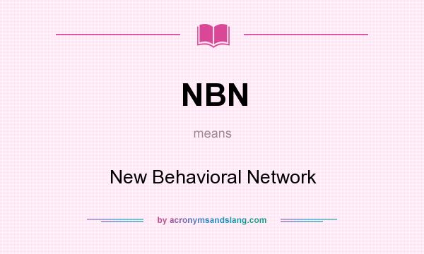 What does NBN mean? It stands for New Behavioral Network