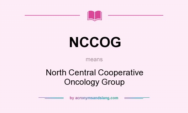 What does NCCOG mean? It stands for North Central Cooperative Oncology Group
