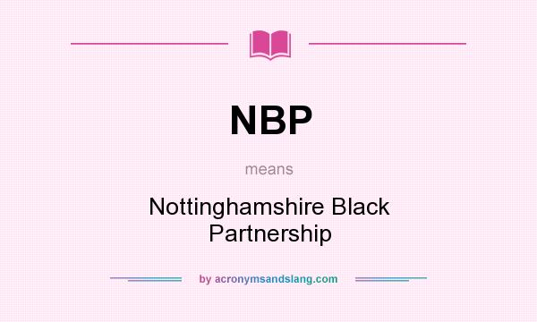 What does NBP mean? It stands for Nottinghamshire Black Partnership