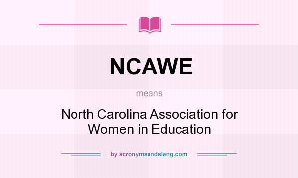 What does NCAWE mean? It stands for North Carolina Association for Women in Education