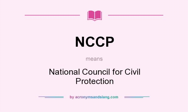 What does NCCP mean? It stands for National Council for Civil Protection