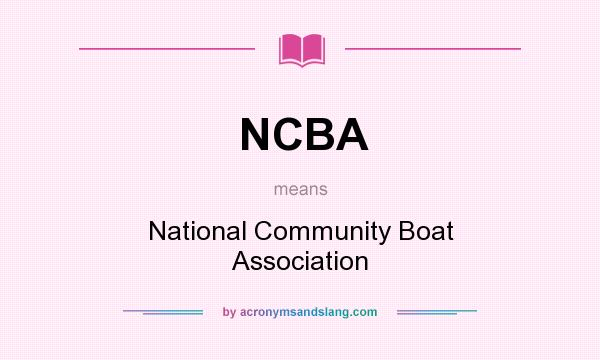 What does NCBA mean? It stands for National Community Boat Association