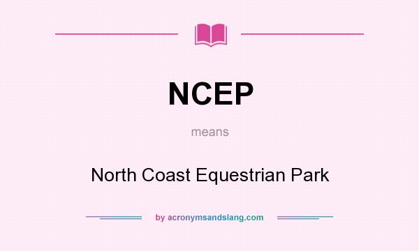 What does NCEP mean? It stands for North Coast Equestrian Park