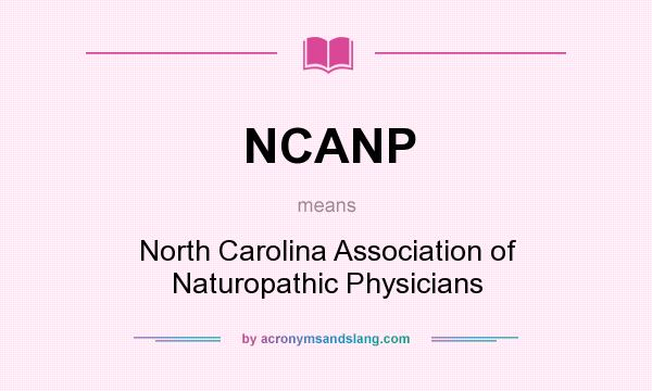 What does NCANP mean? It stands for North Carolina Association of Naturopathic Physicians