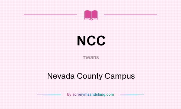 What does NCC mean? It stands for Nevada County Campus