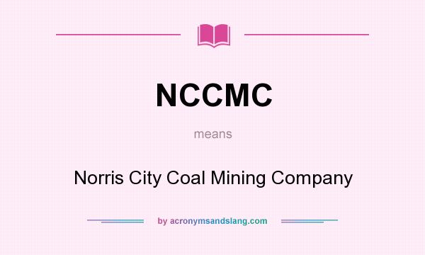 What does NCCMC mean? It stands for Norris City Coal Mining Company