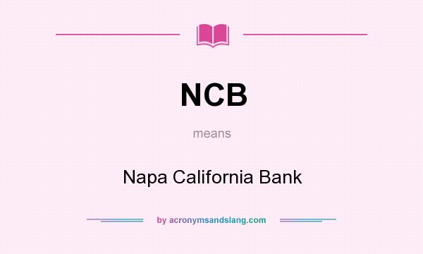 What does NCB mean? It stands for Napa California Bank