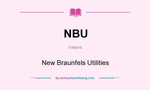 What does NBU mean? It stands for New Braunfels Utilities