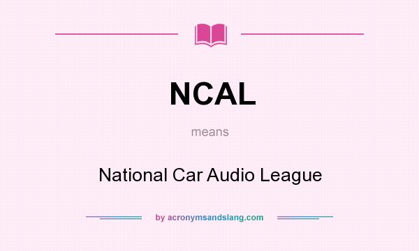 What does NCAL mean? It stands for National Car Audio League