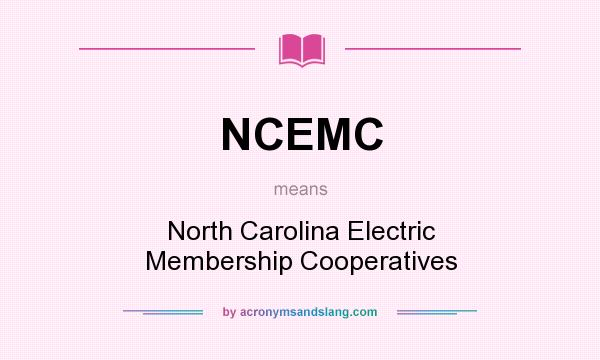 What does NCEMC mean? It stands for North Carolina Electric Membership Cooperatives