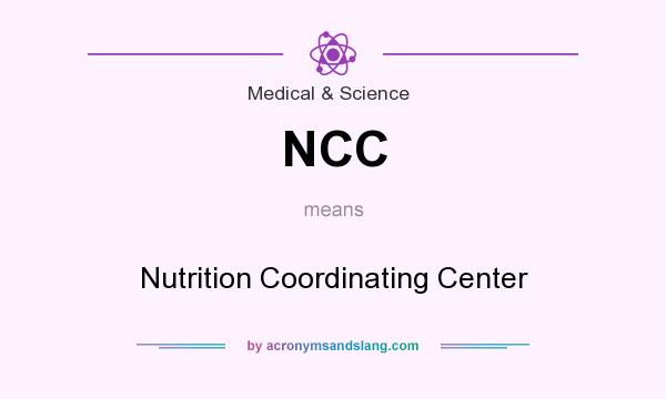 What does NCC mean? It stands for Nutrition Coordinating Center