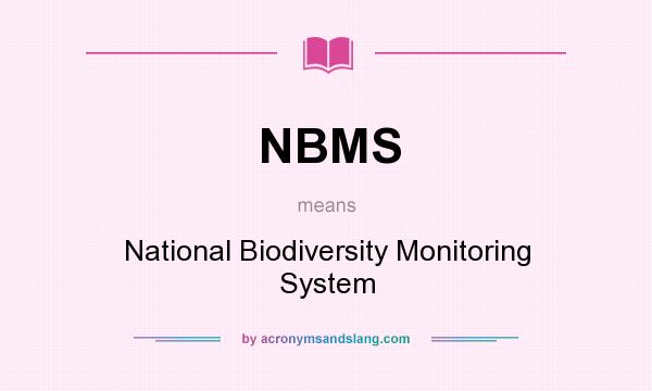 What does NBMS mean? It stands for National Biodiversity Monitoring System