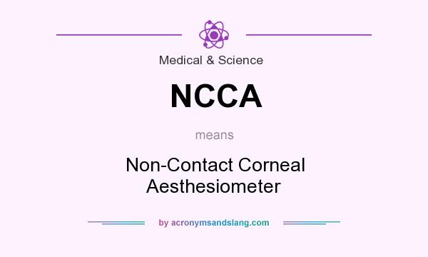 What does NCCA mean? It stands for Non-Contact Corneal Aesthesiometer