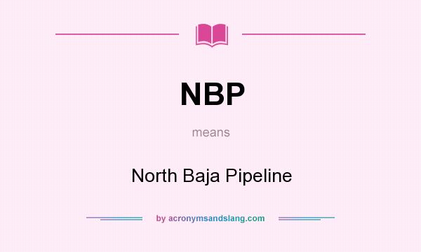 What does NBP mean? It stands for North Baja Pipeline