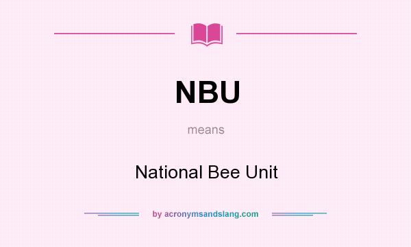 What does NBU mean? It stands for National Bee Unit
