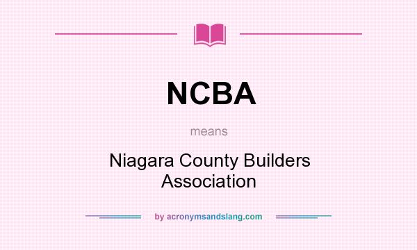 What does NCBA mean? It stands for Niagara County Builders Association