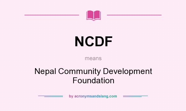 What does NCDF mean? It stands for Nepal Community Development Foundation