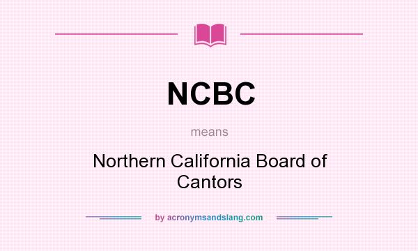 What does NCBC mean? It stands for Northern California Board of Cantors