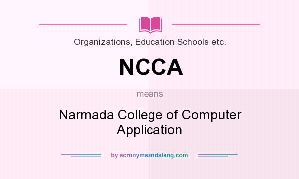 What does NCCA mean? It stands for Narmada College of Computer Application