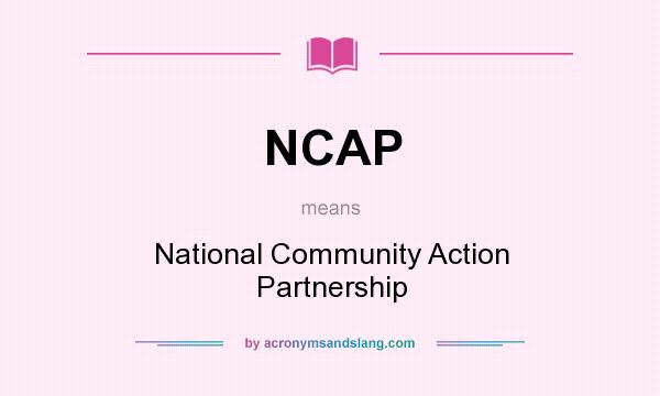 What does NCAP mean? It stands for National Community Action Partnership