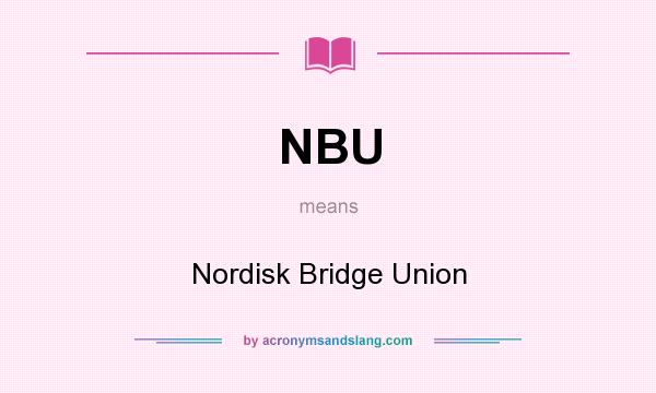 What does NBU mean? It stands for Nordisk Bridge Union