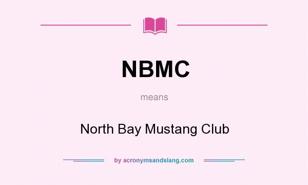 What does NBMC mean? It stands for North Bay Mustang Club