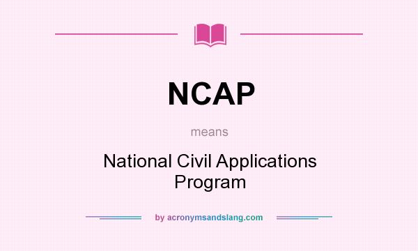 What does NCAP mean? It stands for National Civil Applications Program