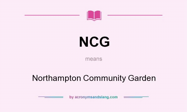 What does NCG mean? It stands for Northampton Community Garden