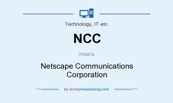 What does NCC mean? It stands for Netscape Communications Corporation